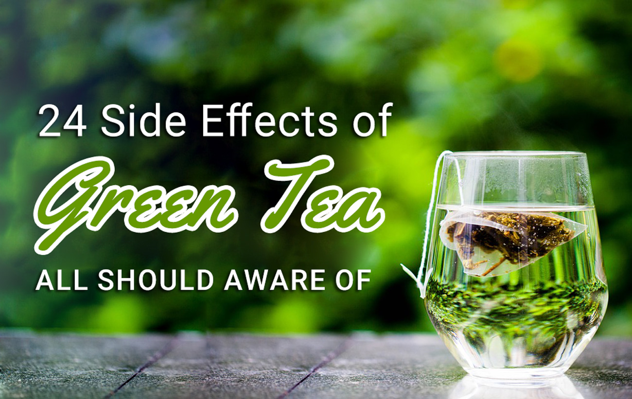 24 Green Tea Side Effects, All Should Aware Of Help in Health